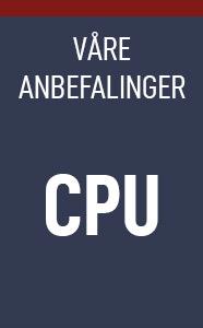Våre anbefalinger: CPU